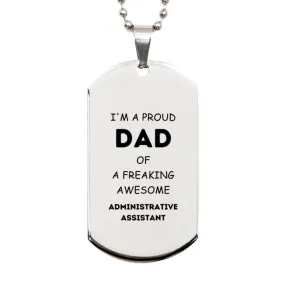 Administrative Assistant Gifts. Proud Dad of a freaking Awesome Administrative Assistant. Silver Dog Tag for Administrative Assistant. Great Gift for Him. Fathers Day Gift. Unique Dad Pendant