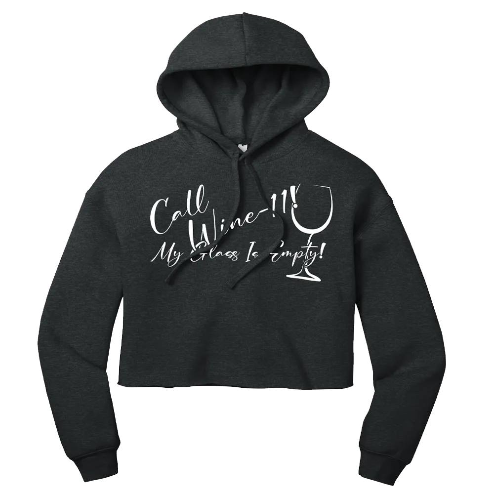 Call Wine-11! My Glass Is Empty Womens Gym Crop Hoodie