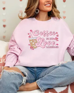 COFFEE IS MY LOVE LANGUAGE SWEATSHIRT