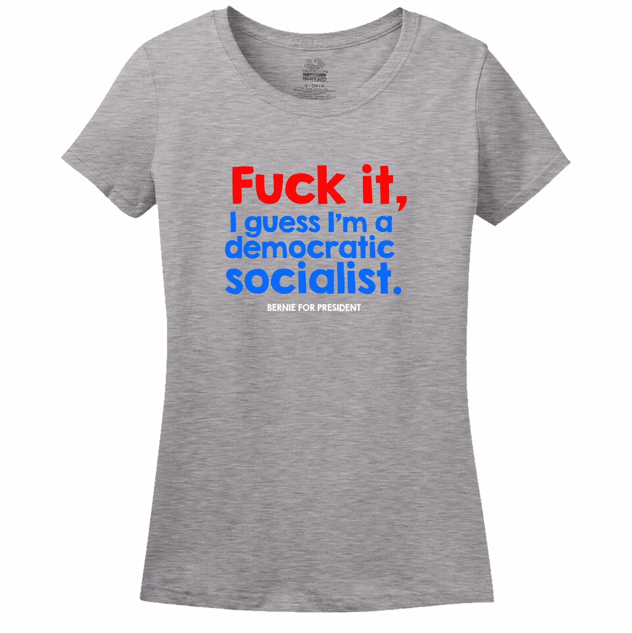 Fuck It, I Guess I'M A Democratic Socialist Womens Tee