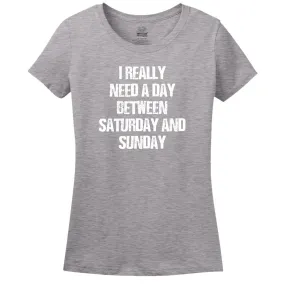 I Really Need A Day Between Saturday And Sunday