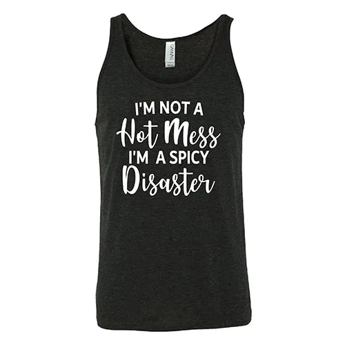 I'm Not A Hot Mess I'm A Spicy Disaster Shirt Unisex