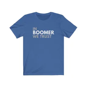 In Boomer We Trust Unisex T-Shirt