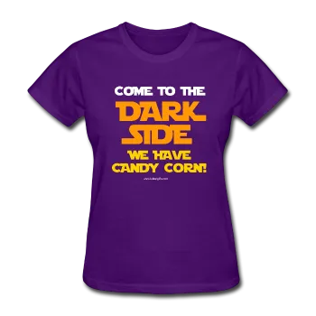 "Come To The Dark Side We Have Candy Corn" - Women's T-Shirt