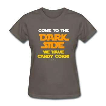 "Come To The Dark Side We Have Candy Corn" - Women's T-Shirt