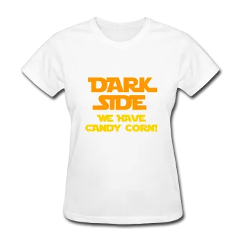 "Come To The Dark Side We Have Candy Corn" - Women's T-Shirt