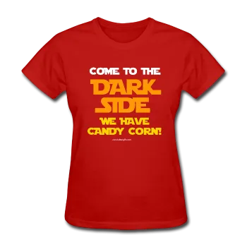 "Come To The Dark Side We Have Candy Corn" - Women's T-Shirt