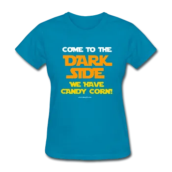 "Come To The Dark Side We Have Candy Corn" - Women's T-Shirt