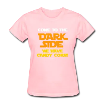 "Come To The Dark Side We Have Candy Corn" - Women's T-Shirt