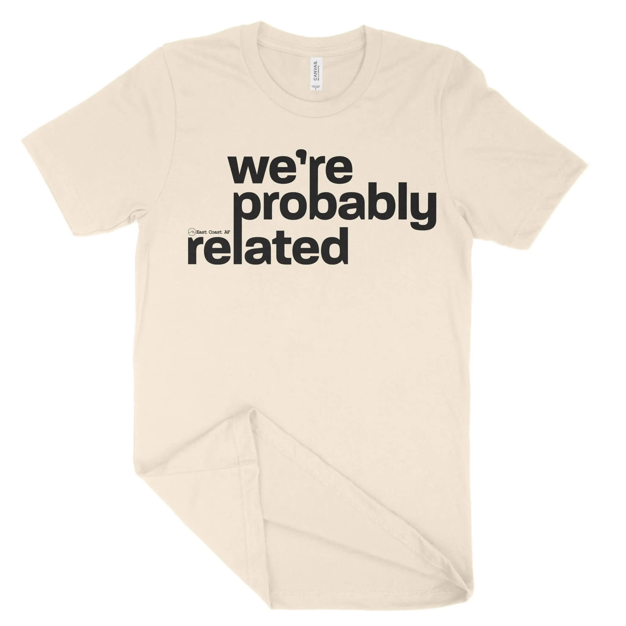 We're Probably Related Unisex T-Shirt