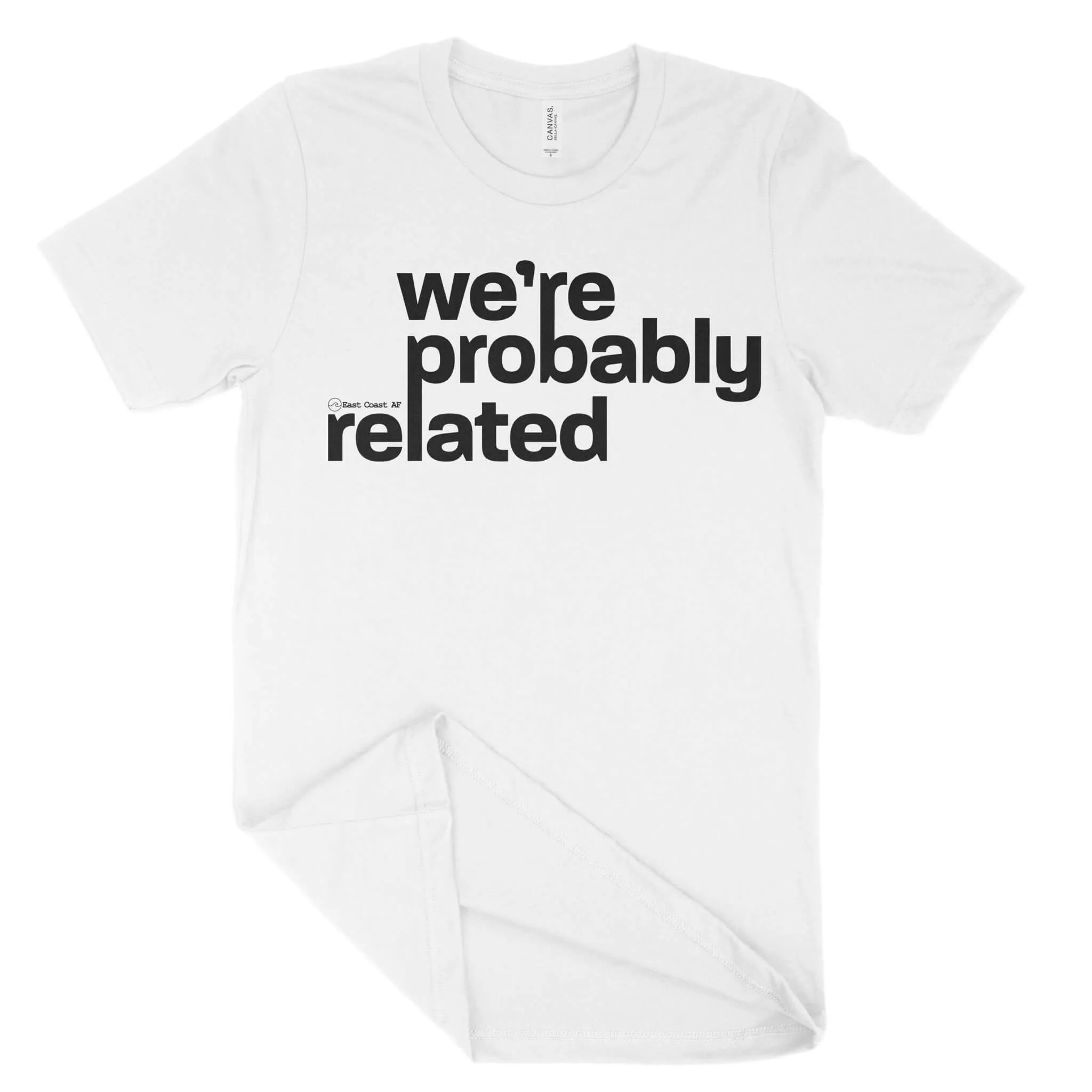 We're Probably Related Unisex T-Shirt