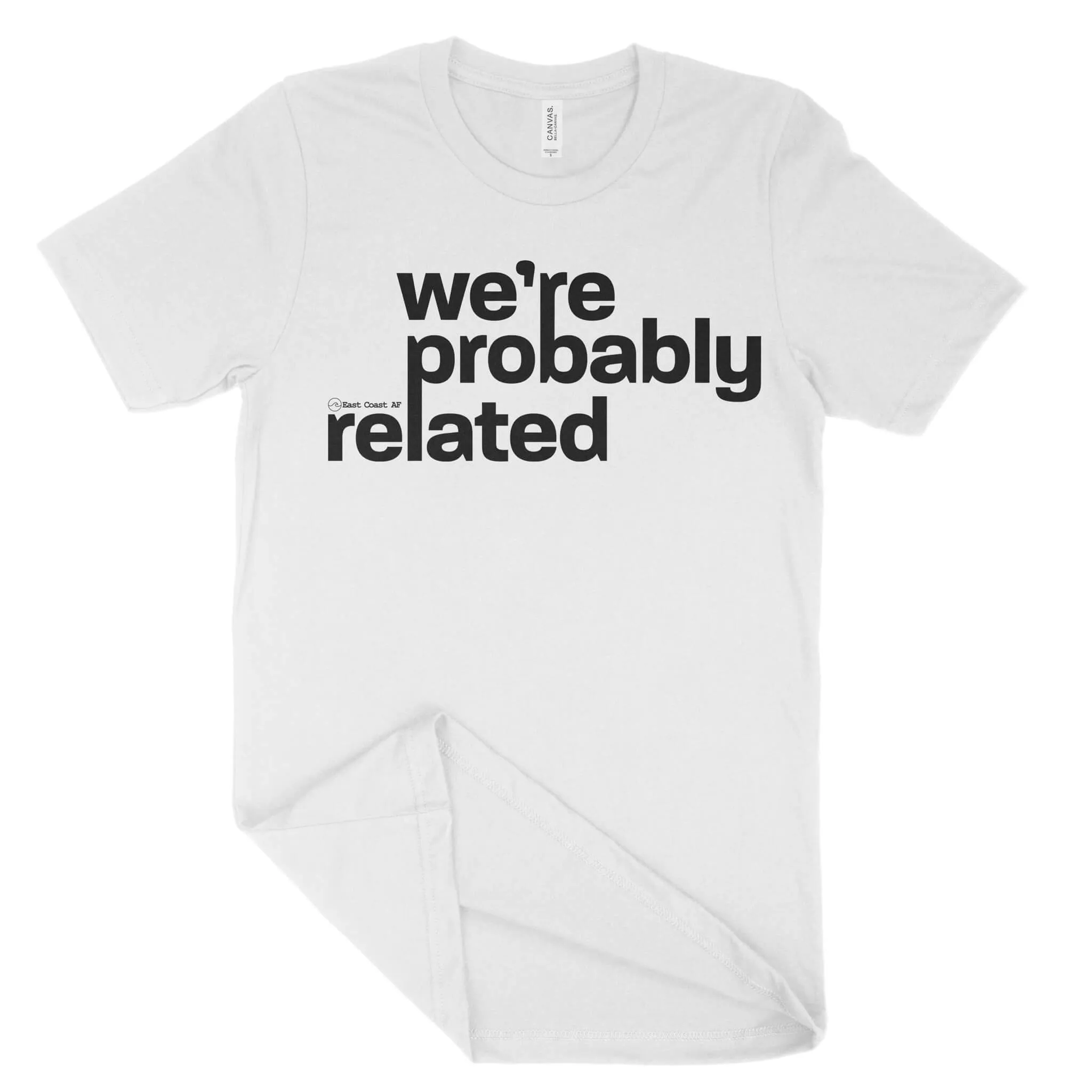 We're Probably Related Unisex T-Shirt